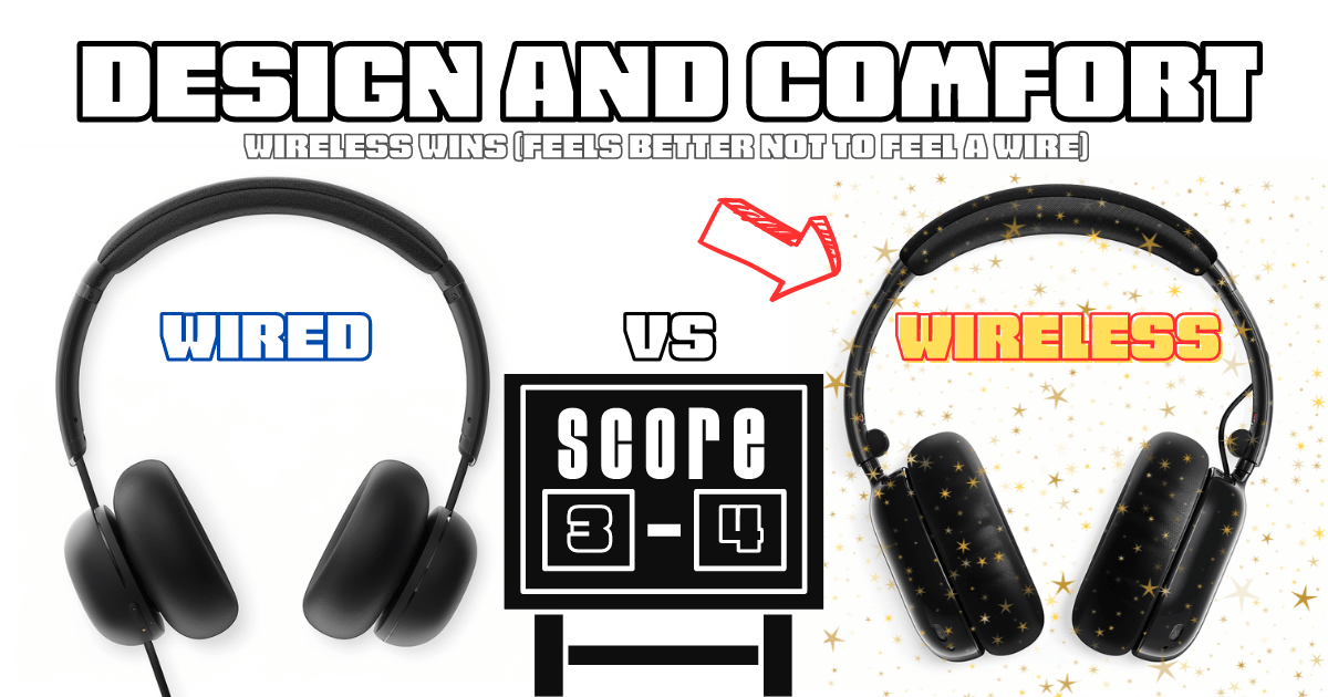 Wired vs Wireless: Design and Comfort (3-4)