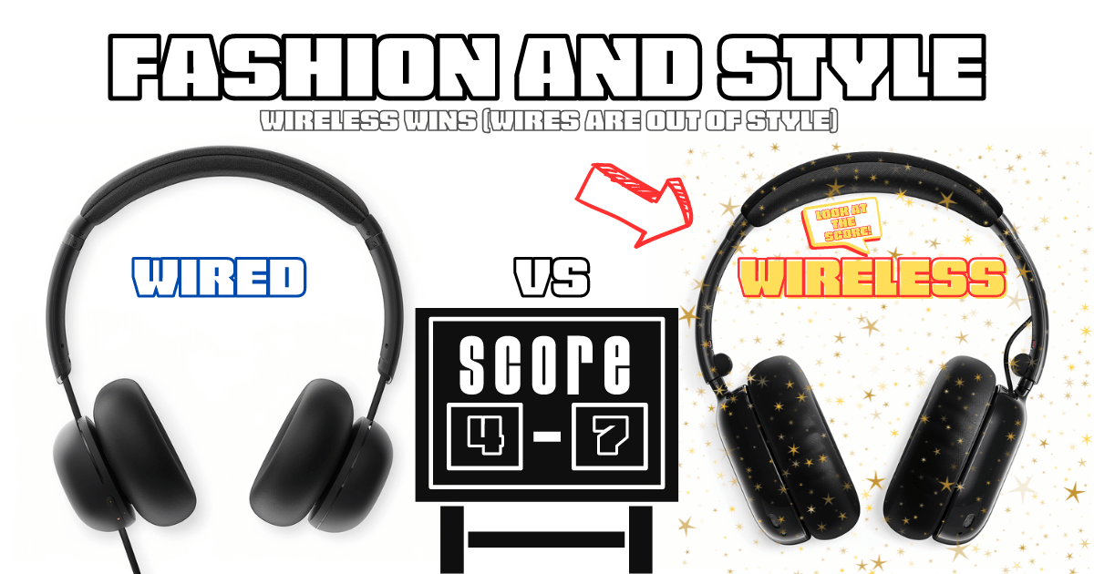 Wired vs Wireless: Fashion and Style (4-7)